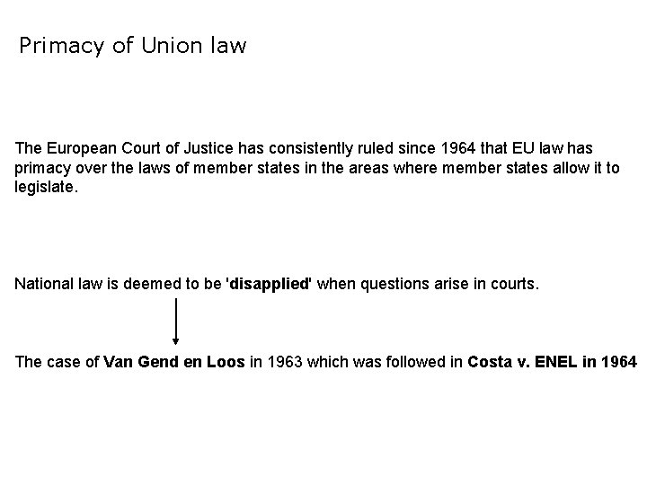Primacy of Union law The European Court of Justice has consistently ruled since 1964