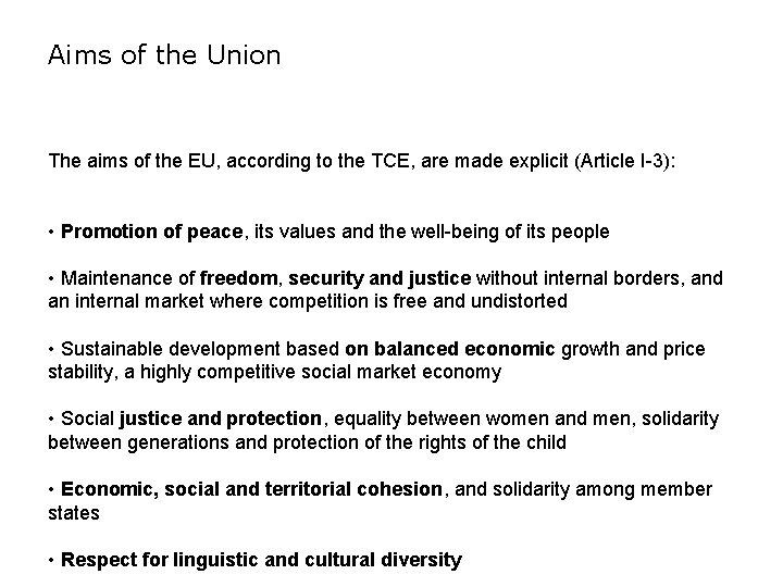 Aims of the Union The aims of the EU, according to the TCE, are