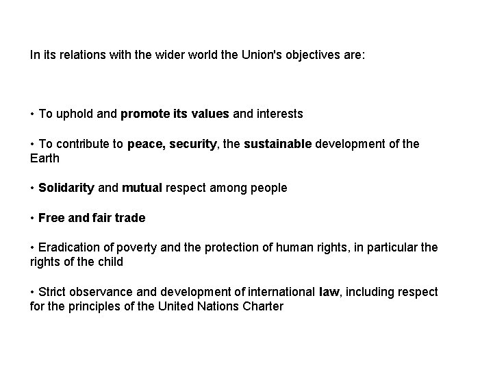 In its relations with the wider world the Union's objectives are: • To uphold