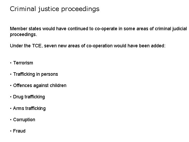 Criminal justice proceedings Member states would have continued to co-operate in some areas of