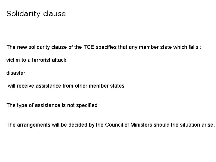 Solidarity clause The new solidarity clause of the TCE specifies that any member state