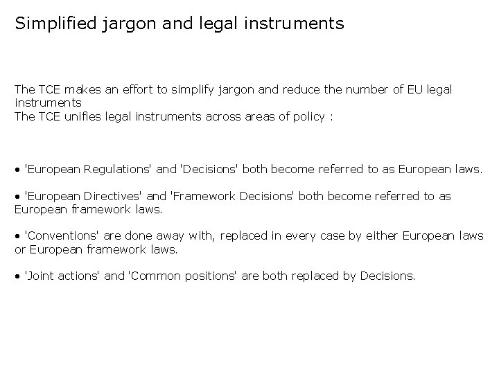 Simplified jargon and legal instruments The TCE makes an effort to simplify jargon and