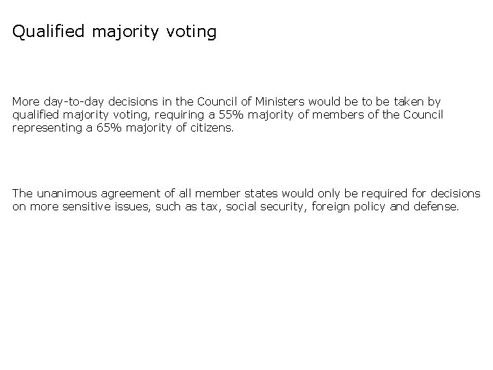 Qualified majority voting More day-to-day decisions in the Council of Ministers would be to