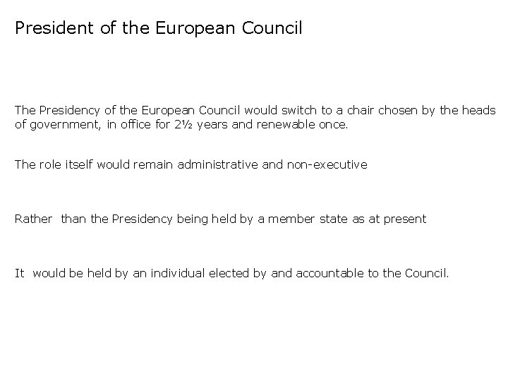 President of the European Council The Presidency of the European Council would switch to