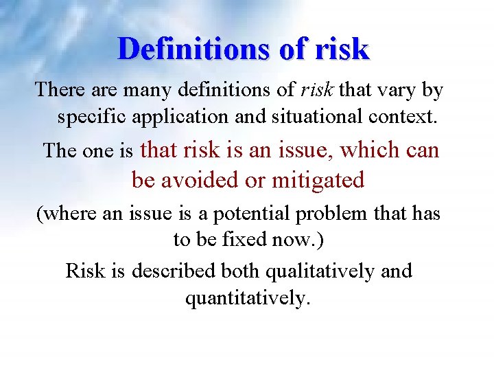 Definitions of risk There are many definitions of risk that vary by specific application Definitions of risk There are many definitions of risk that vary by specific application