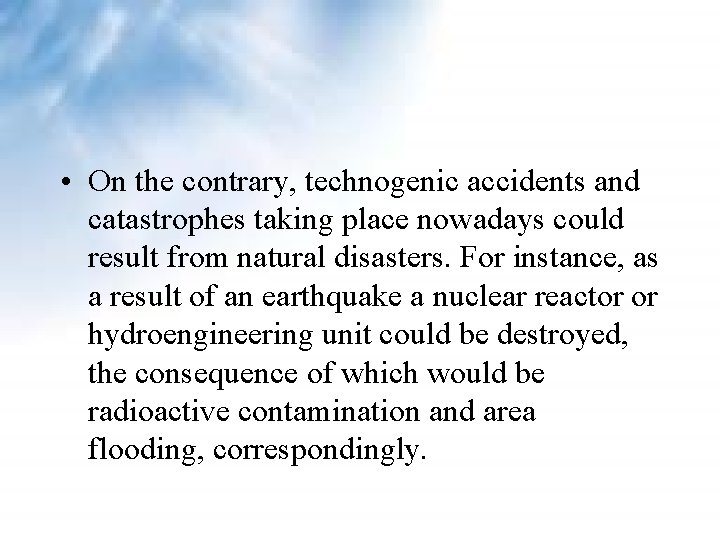• On the contrary, technogenic accidents and catastrophes taking place nowadays could result • On the contrary, technogenic accidents and catastrophes taking place nowadays could result