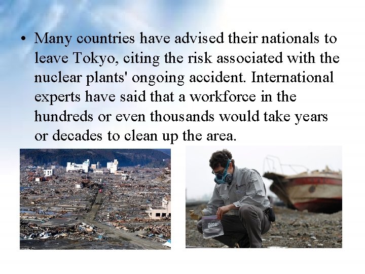 • Many countries have advised their nationals to leave Tokyo, citing the risk • Many countries have advised their nationals to leave Tokyo, citing the risk