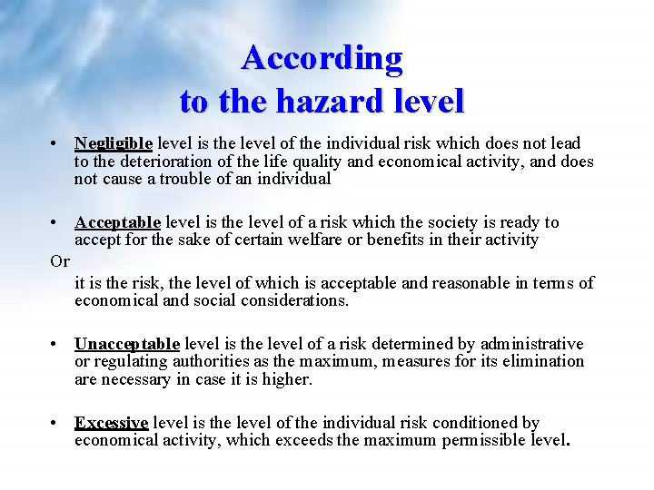 According to the hazard level • Negligible level is the level of the individual According to the hazard level • Negligible level is the level of the individual