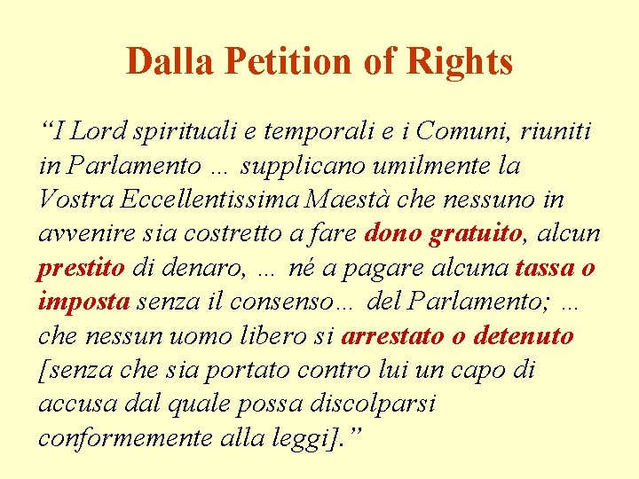 Dalla Petition of Rights “I Lord spirituali e temporali e i Comuni, riuniti in