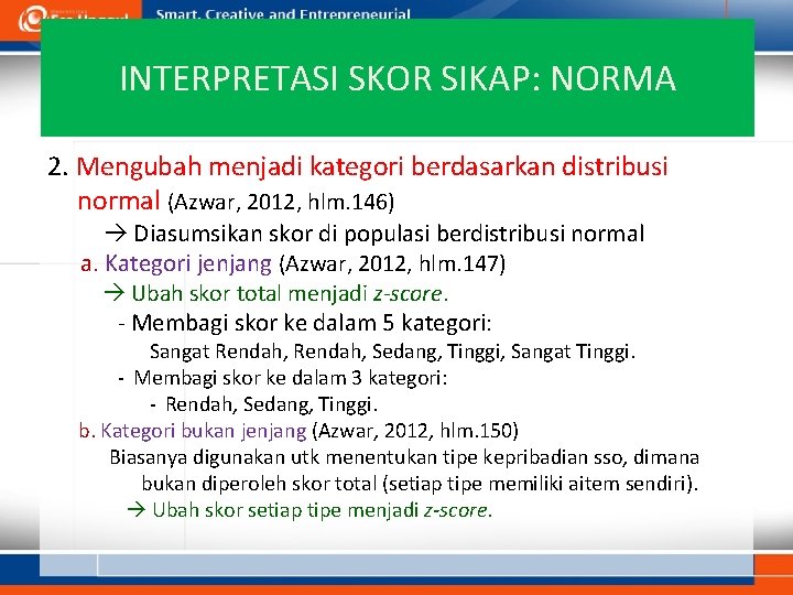 INTERPRETASI SKOR SIKAP: NORMA 2. Mengubah menjadi kategori berdasarkan distribusi normal (Azwar, 2012, hlm.