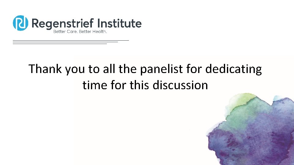 Thank you to all the panelist for dedicating time for this discussion 