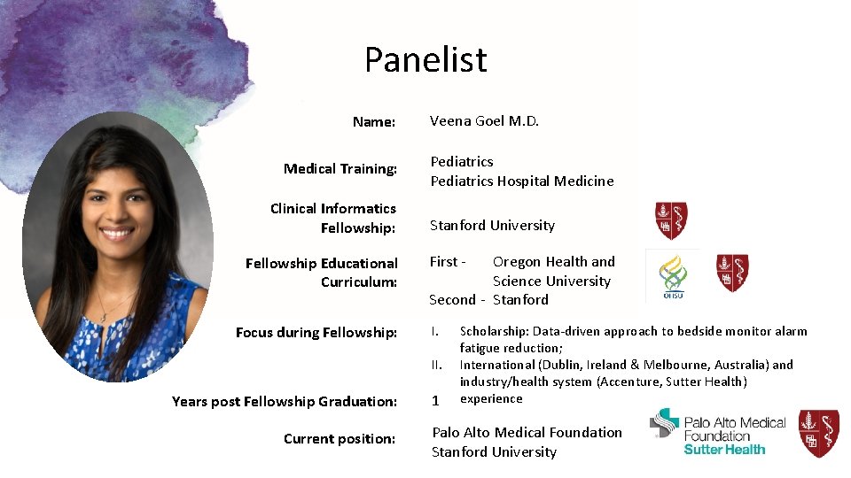 Panelist Name: Medical Training: Clinical Informatics Fellowship: Fellowship Educational Curriculum: Focus during Fellowship: Veena