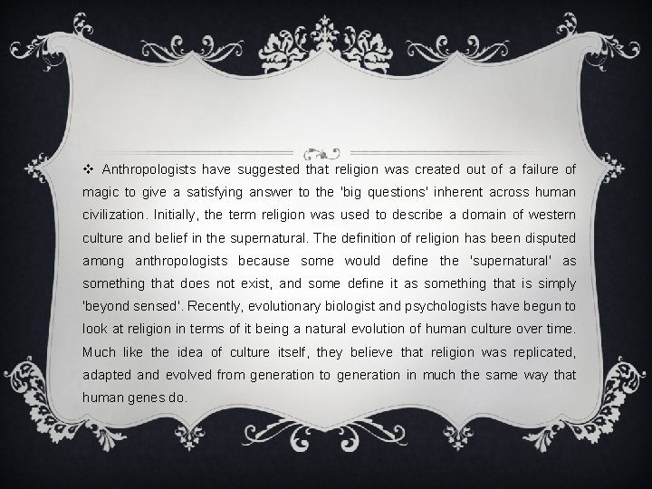 v Anthropologists have suggested that religion was created out of a failure of magic