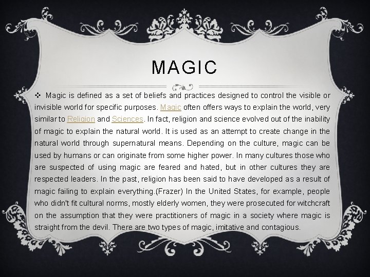 MAGIC v Magic is defined as a set of beliefs and practices designed to