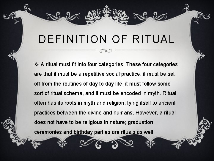 DEFINITION OF RITUAL v A ritual must fit into four categories. These four categories