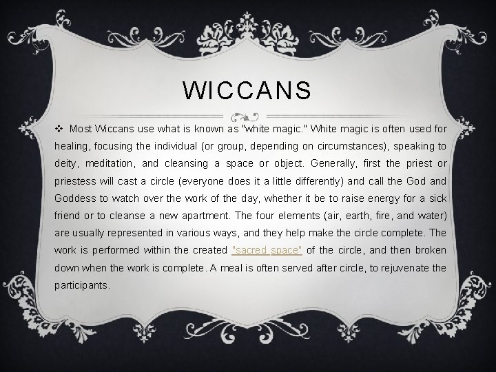 WICCANS v Most Wiccans use what is known as "white magic. " White magic