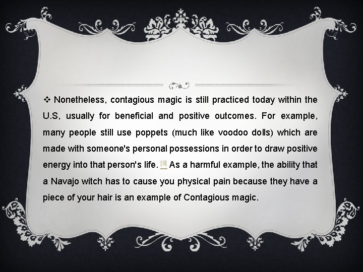 v Nonetheless, contagious magic is still practiced today within the U. S, usually for