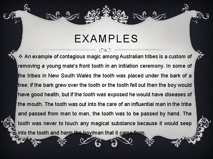 EXAMPLES v An example of contagious magic among Australian tribes is a custom of