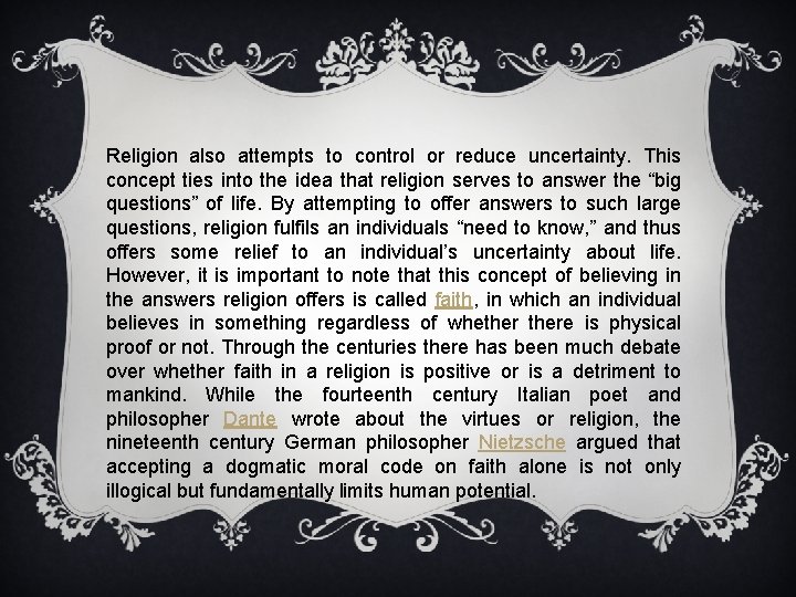 Religion also attempts to control or reduce uncertainty. This concept ties into the idea