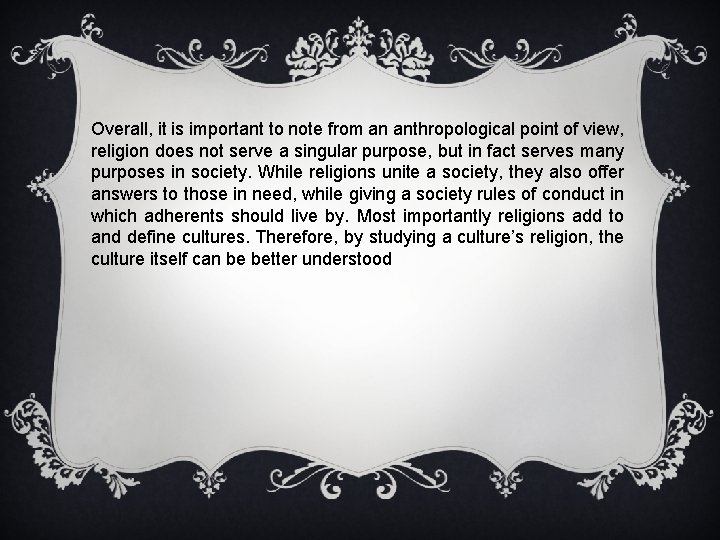 Overall, it is important to note from an anthropological point of view, religion does
