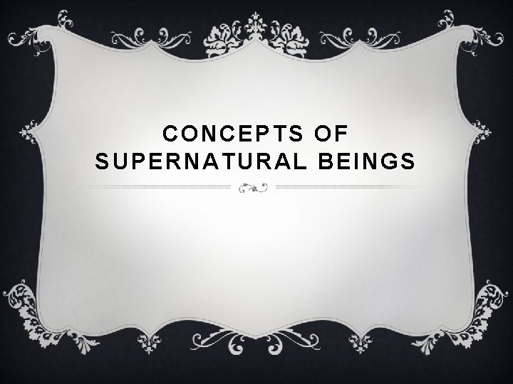 CONCEPTS OF SUPERNATURAL BEINGS 