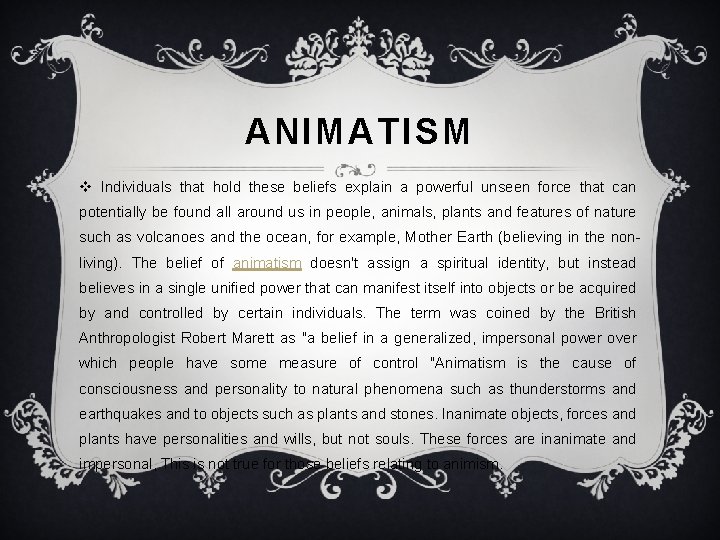 ANIMATISM v Individuals that hold these beliefs explain a powerful unseen force that can