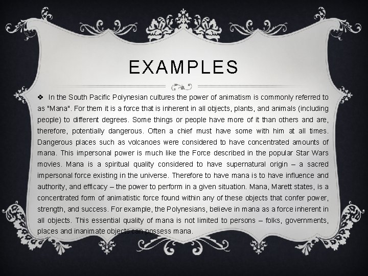 EXAMPLES v In the South Pacific Polynesian cultures the power of animatism is commonly