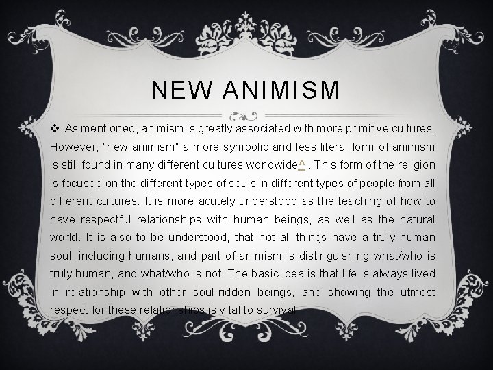 NEW ANIMISM v As mentioned, animism is greatly associated with more primitive cultures. However,