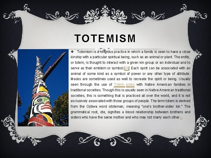 TOTEMISM v Totemism is a religious practice in which a family is seen to