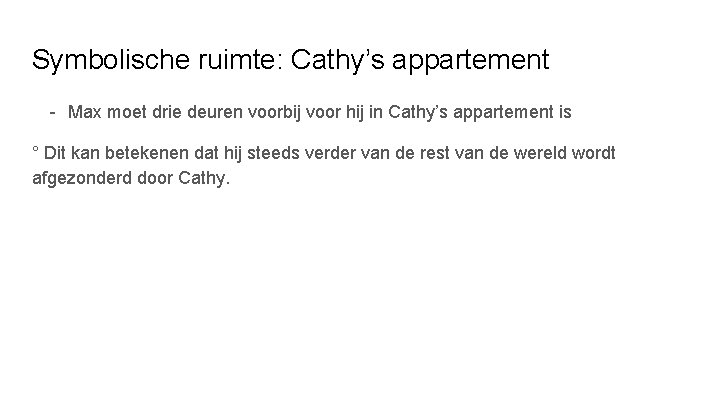 Symbolische ruimte: Cathy’s appartement - Max moet drie deuren voorbij voor hij in Cathy’s