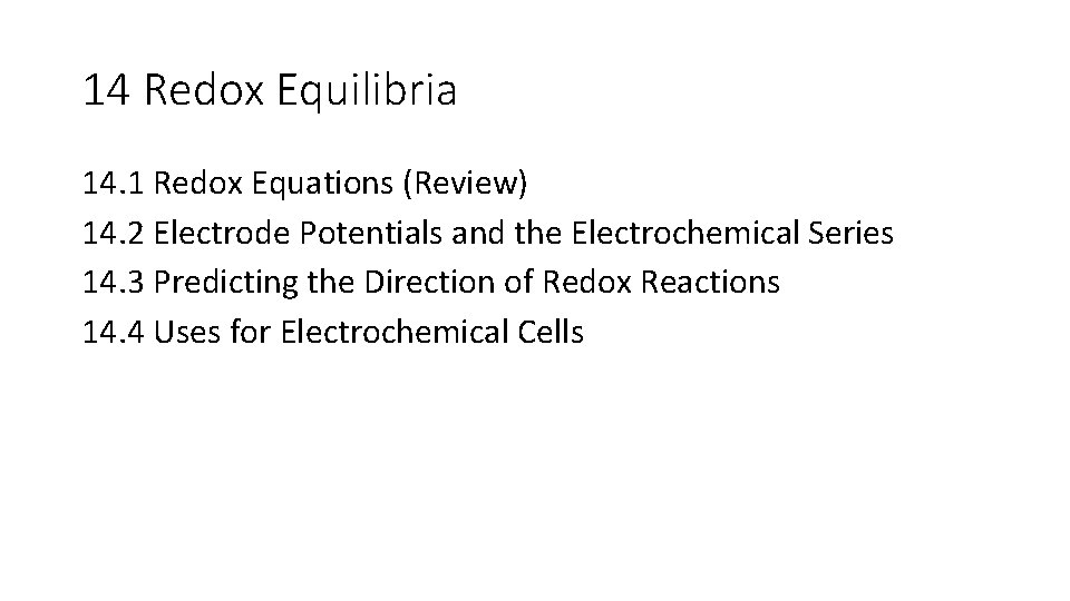 14 Redox Equilibria 14. 1 Redox Equations (Review) 14. 2 Electrode Potentials and the