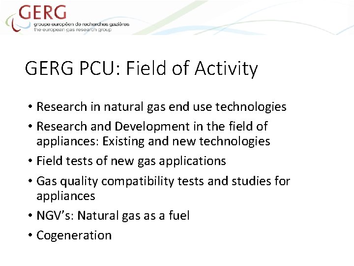 GERG PCU: Field of Activity • Research in natural gas end use technologies •