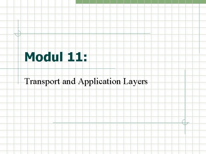 Modul 11: Transport and Application Layers 