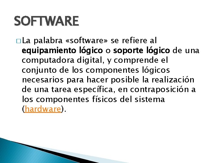 SOFTWARE � La palabra «software» se refiere al equipamiento lógico o soporte lógico de