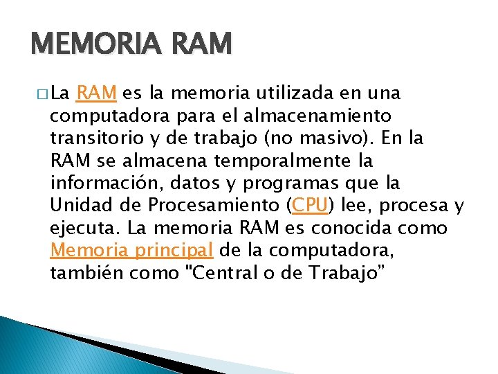 MEMORIA RAM � La RAM es la memoria utilizada en una computadora para el