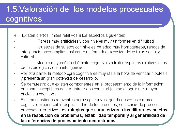 1. 5. Valoración de los modelos procesuales cognitivos l • • • Existen ciertos
