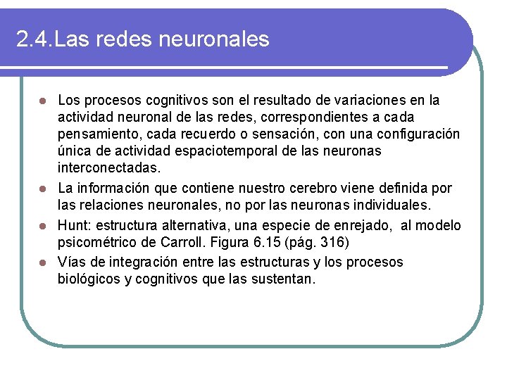 2. 4. Las redes neuronales Los procesos cognitivos son el resultado de variaciones en