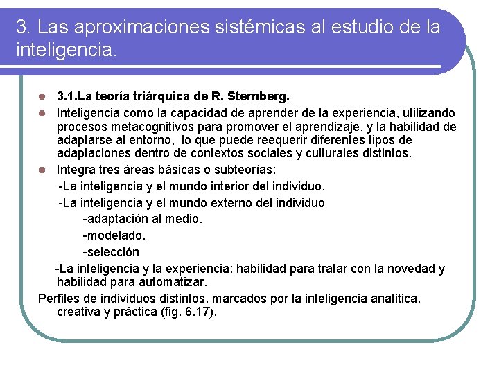 3. Las aproximaciones sistémicas al estudio de la inteligencia. 3. 1. La teoría triárquica