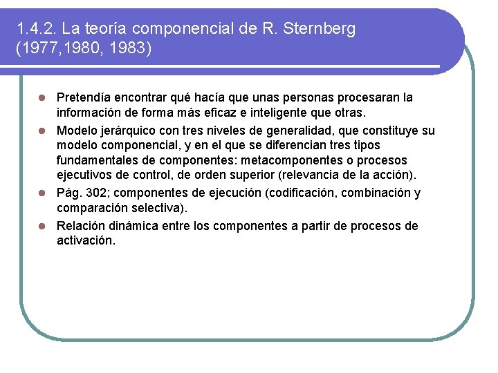 1. 4. 2. La teoría componencial de R. Sternberg (1977, 1980, 1983) Pretendía encontrar