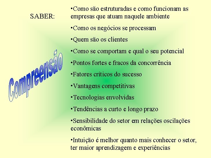 SABER: • Como são estruturadas e como funcionam as empresas que atuam naquele ambiente