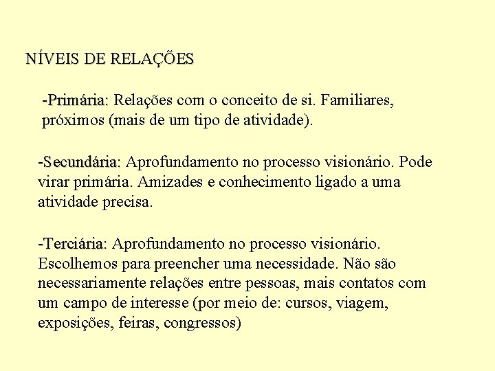 NÍVEIS DE RELAÇÕES -Primária: Relações com o conceito de si. Familiares, Primária: próximos (mais