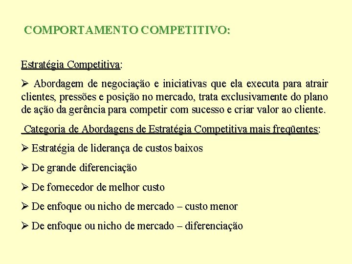 COMPORTAMENTO COMPETITIVO: Estratégia Competitiva: Ø Abordagem de negociação e iniciativas que ela executa para