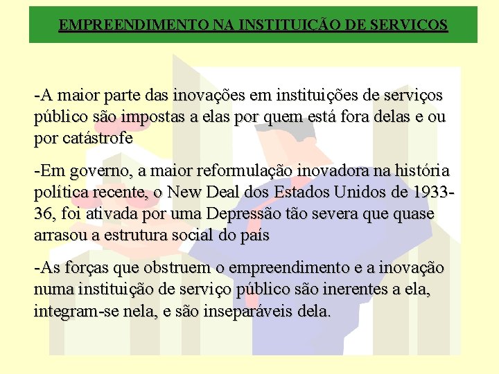 EMPREENDIMENTO NA INSTITUIÇÃO DE SERVIÇOS -A maior parte das inovações em instituições de serviços