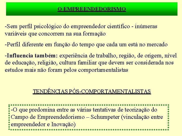 O EMPREENDEDORISMO -Sem perfil psicológico do empreendedor científico - inúmeras variáveis que concorrem na