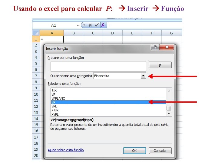 Usando o excel para calcular P: Inserir Função 