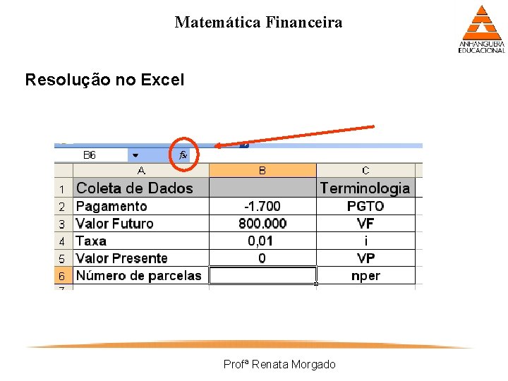 Matemática Financeira Resolução no Excel Profª Renata Morgado 