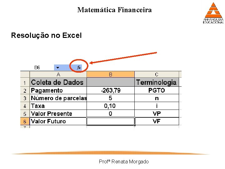 Matemática Financeira Resolução no Excel Profª Renata Morgado 