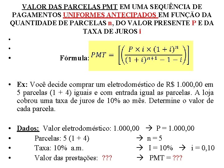 VALOR DAS PARCELAS PMT EM UMA SEQUÊNCIA DE PAGAMENTOS UNIFORMES ANTECIPADOS EM FUNÇÃO DA