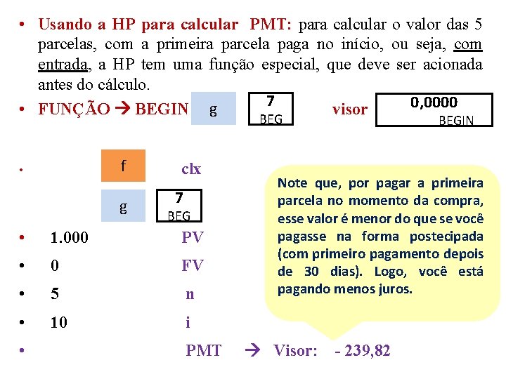  • Usando a HP para calcular PMT: para calcular o valor das 5