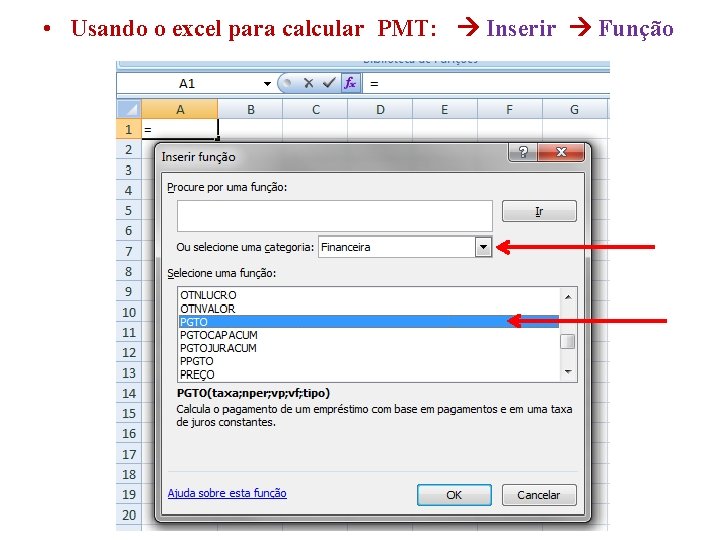  • Usando o excel para calcular PMT: Inserir Função 